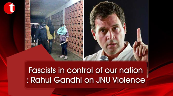 Fascists in control of our nation: Rahul Gandhi on JNU Violence