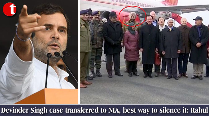Devinder Singh case transferred to NIA, best way to silence it: Rahul