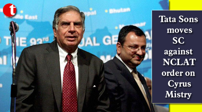 Tata Sons moves SC against NCLAT order on Cyrus Mistry