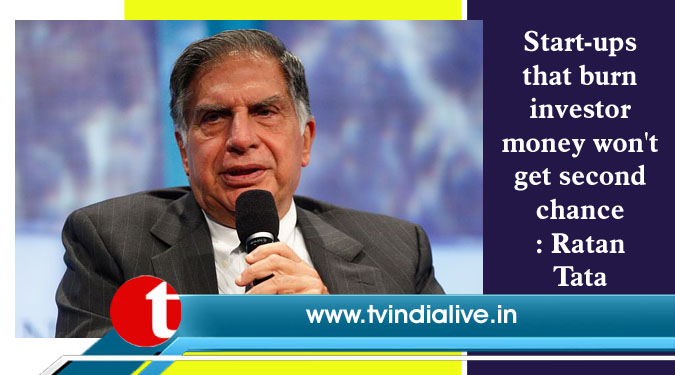 Start-ups that burn investor money won’t get second chance: Ratan Tata