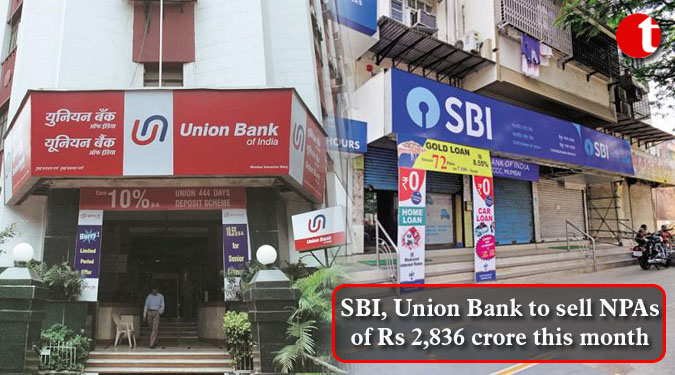 SBI, Union Bank to sell NPAs of Rs 2,836 crore this month