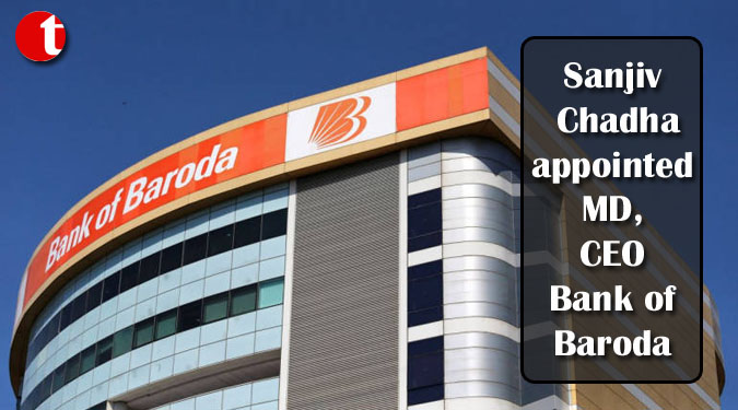 Sanjiv Chadha appointed MD, CEO Bank of Baroda