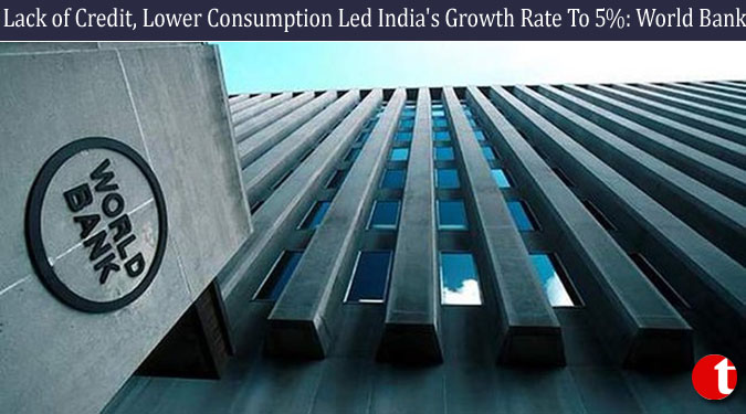 Lack of Credit, Lower Consumption Led India’s Growth Rate To 5%: World Bank
