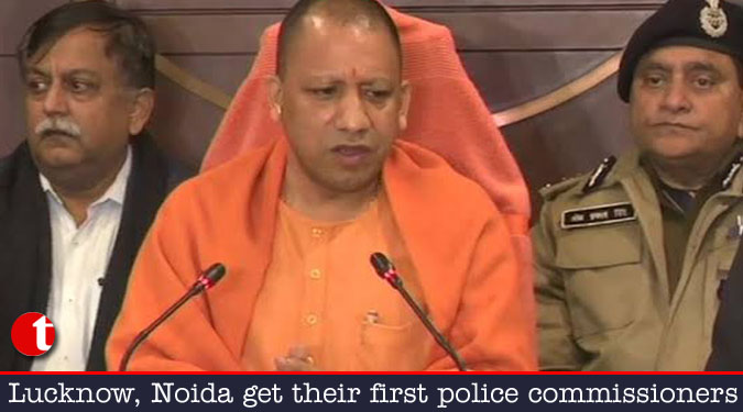 Lucknow, Noida get their first police commissioners