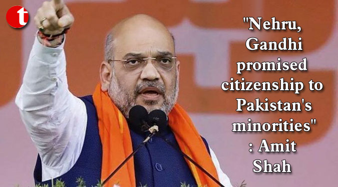 "Nehru, Gandhi promised citizenship to Pakistan's minorities": Shah