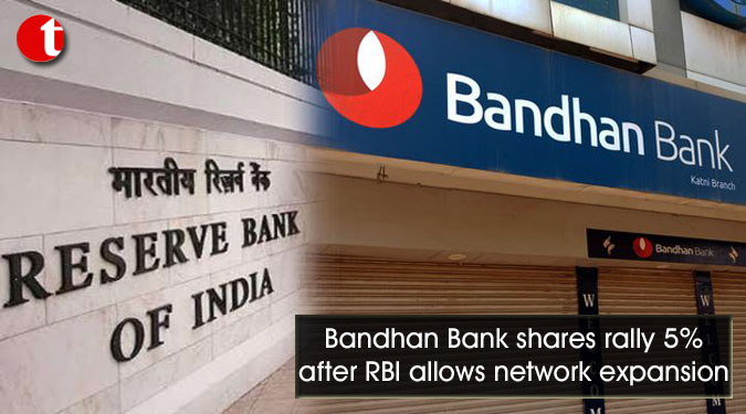 Bandhan Bank shares rally 5 pc after RBI allows network expansion