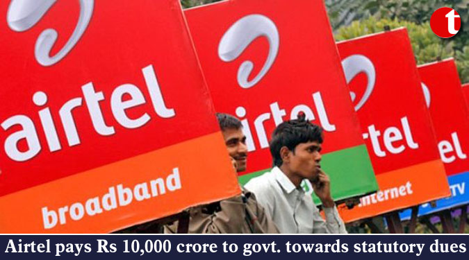 Airtel pays Rs 10,000 crore to govt. towards statutory dues