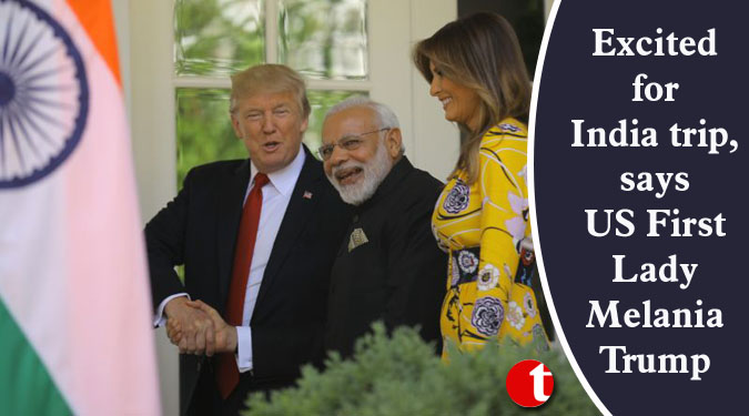 Excited for India trip, says US First Lady Melania Trump