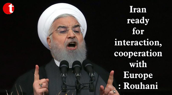 Iran ready for interaction, cooperation with Europe: Rouhani