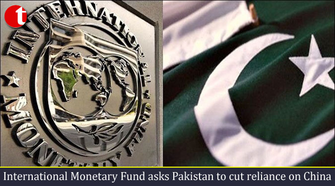 International Monetary Fund asks Pakistan to cut reliance on China