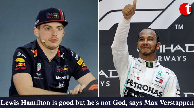Lewis Hamilton is good but he’s not God says Max Verstappen