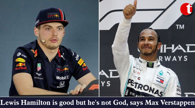 Lewis Hamilton is good but he's not God says Max Verstappen