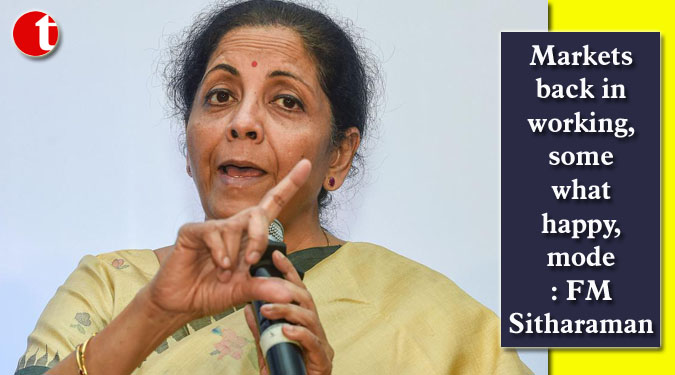 Markets back in working, somewhat happy, mode: FM Sitharaman