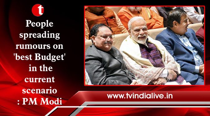 People spreading rumours on 'best Budget' in the current scenario: PM Modi