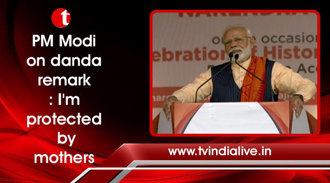 PM Modi on danda remark: I’m protected by mothers