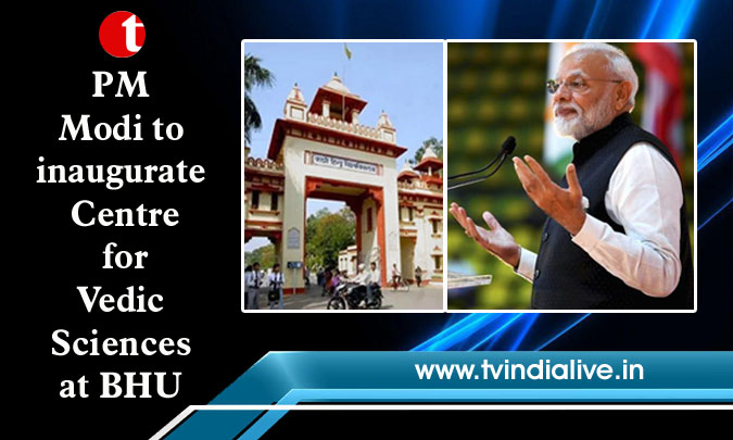 PM Modi to inaugurate Centre for Vedic Sciences at BHU