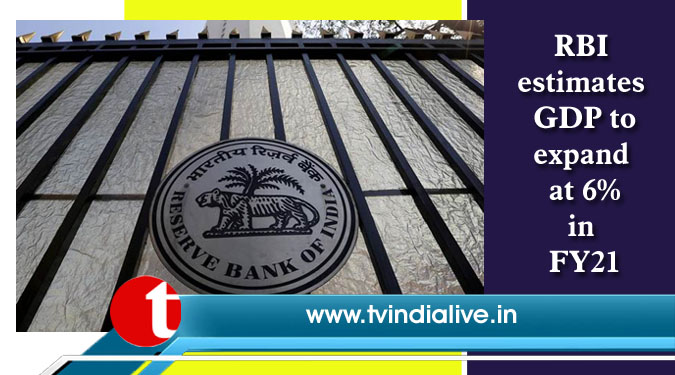 RBI estimates GDP to expand at 6% in FY21