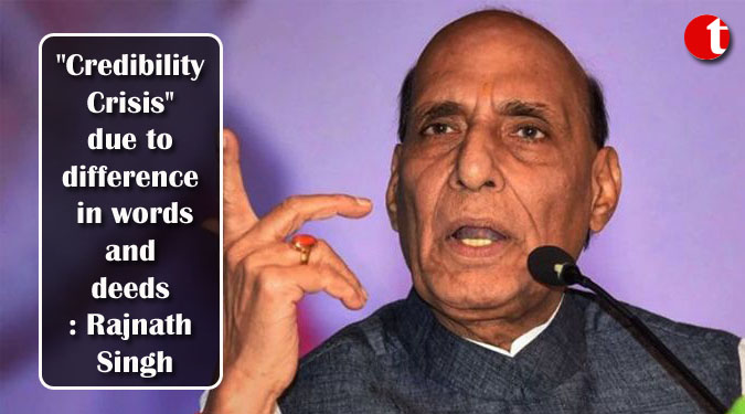 "Credibility Crisis'' due to difference in words and deeds: Rajnath Singh