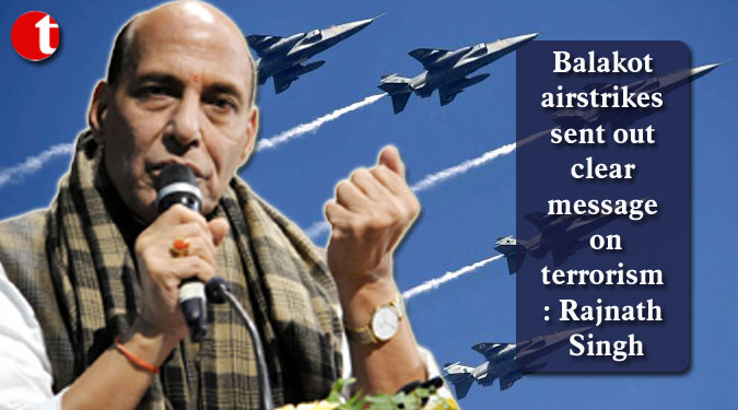 Balakot airstrikes sent out clear message on terrorism: Rajnath Singh