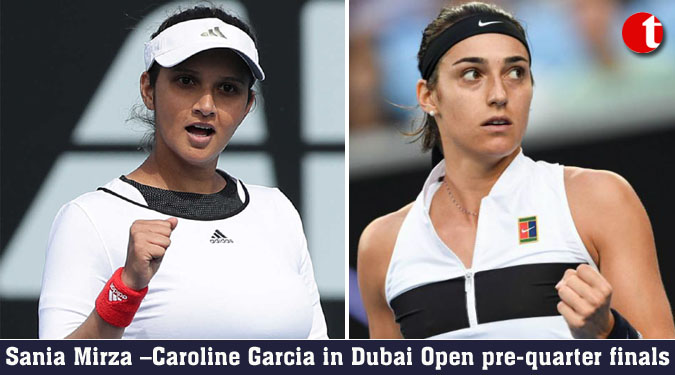 Sania Mirza –Caroline Garcia in Dubai Open pre-quarter finals