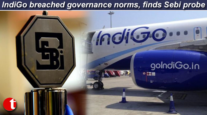 IndiGo breached governance norms, finds Sebi probe