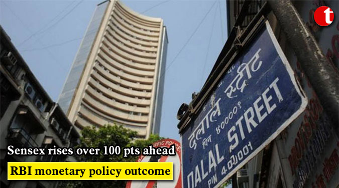 Sensex rises over 100 pts ahead RBI monetary policy outcome