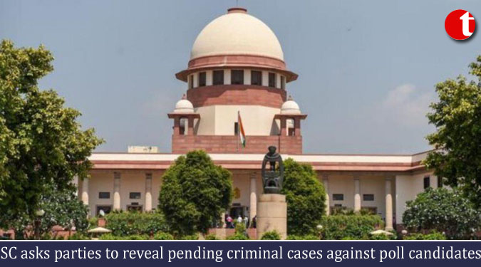 SC asks parties to reveal pending criminal cases against poll candidates