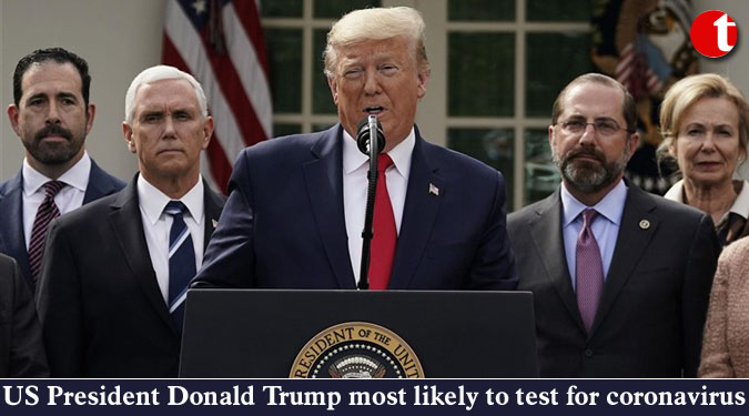 US President Donald Trump most likely to test for coronavirus