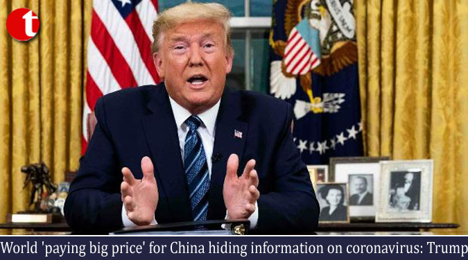 World 'paying big price' for China hiding information on coronavirus: Trump