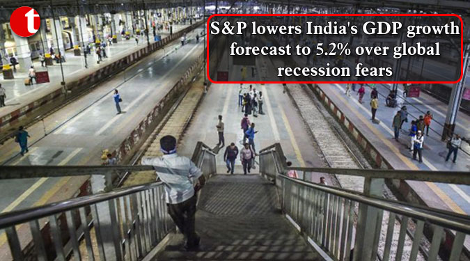 S&P lowers India's GDP growth forecast to 5.2% over global recession fears