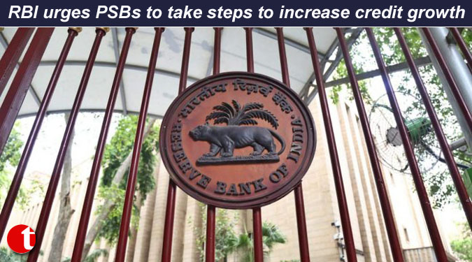 RBI urges PSBs to take steps to increase credit growth