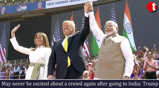 May never be excited about a crowd again after going to India: Trump