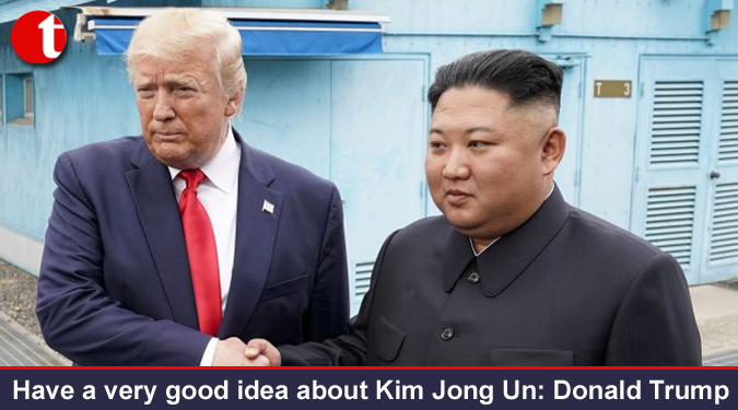 Have a very good idea about Kim Jong Un: Donald Trump