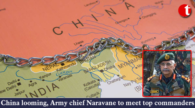 China looming, Army chief Naravane to meet top commanders