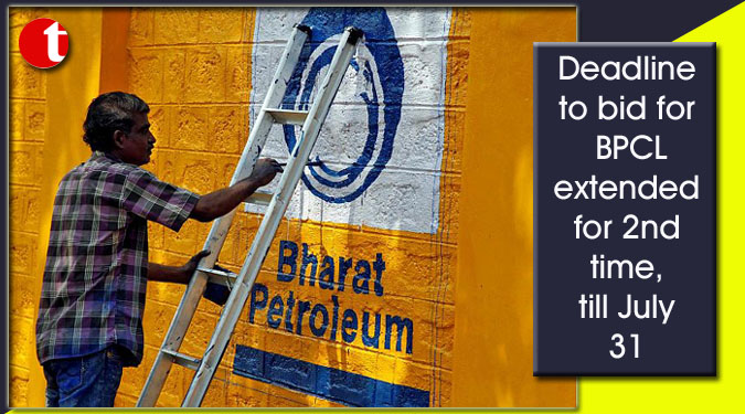 Deadline to bid for BPCL extended for 2nd time, till July 31