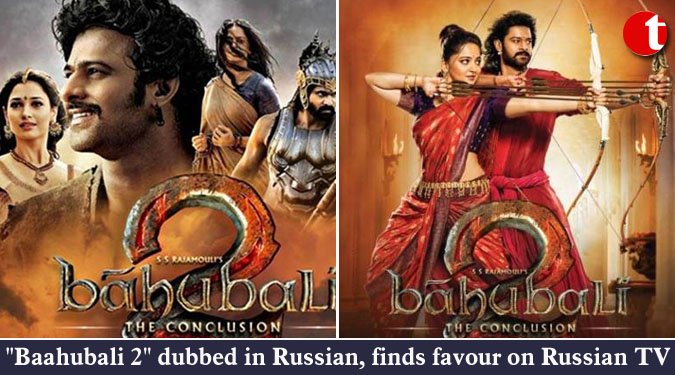 ''Baahubali 2'' dubbed in Russian, finds favour on Russian TV