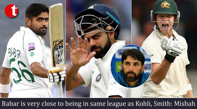 Babar is very close to being in same league as Kohli, Smith: Misbah