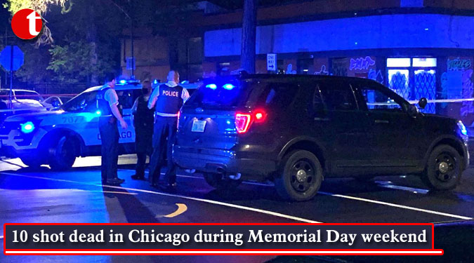 10 shot dead in Chicago during Memorial Day weekend