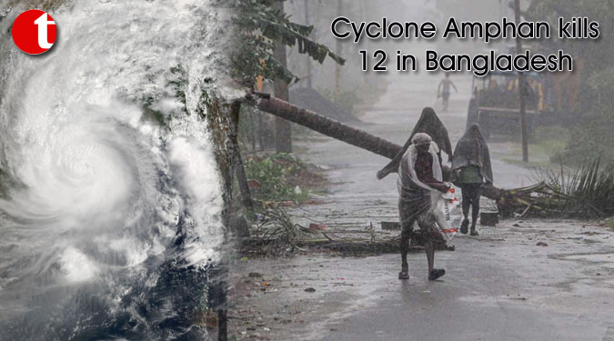 Cyclone Amphan kills 12 in Bangladesh