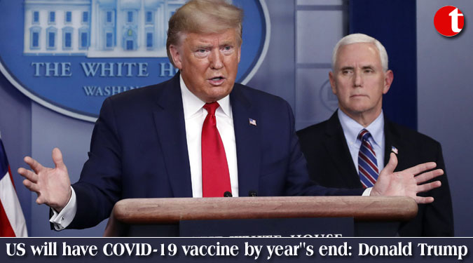 US will have COVID-19 vaccine by year''s end: Donald Trump