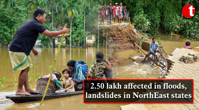 2.50 lakh affected in floods, landslides in NorthEast states