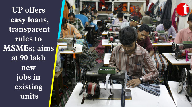 UP offers easy loans, transparent rules to MSMEs; aims at 90 lakh new jobs in existing units