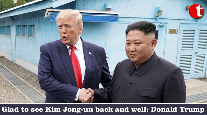 Glad to see Kim Jong-un back and well: Donald Trump