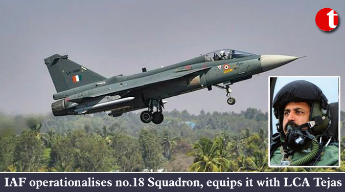 IAF operationalises no.18 Squadron, equips it with LCA Tejas