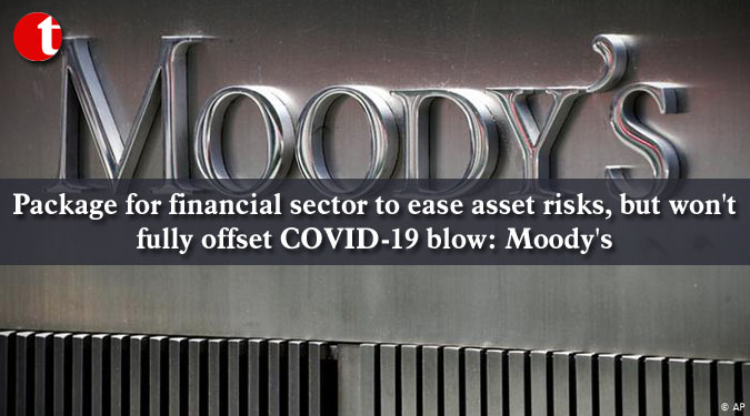 Package for financial sector to ease asset risks, but won't fully offset COVID-19 blow: Moody's