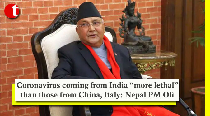 Coronavirus coming from India “more lethal” than those from China, Italy: Nepal PM Oli