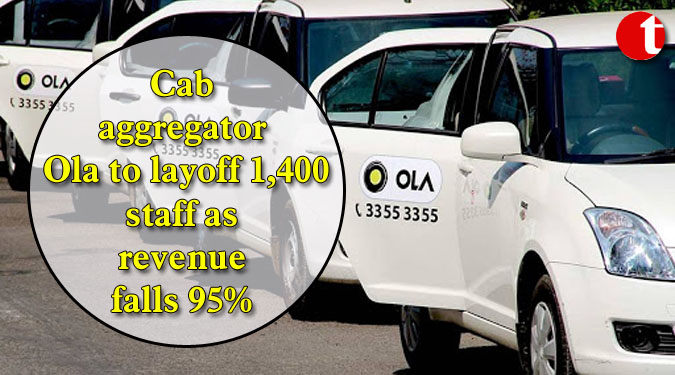 Cab aggregator Ola to layoff 1,400 staff as revenue falls 95%