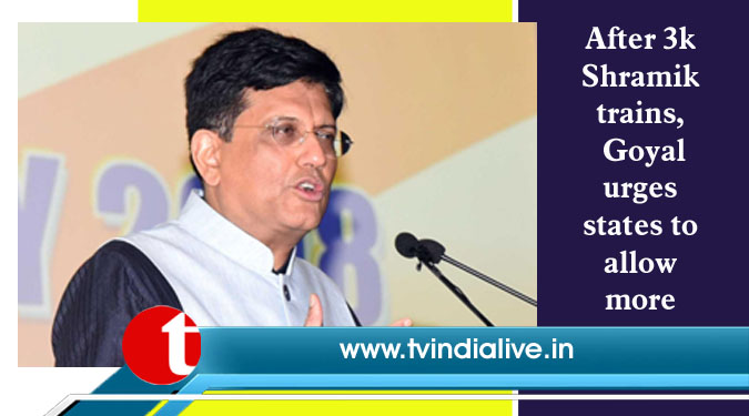 After 3k Shramik trains, Goyal urges states to allow more