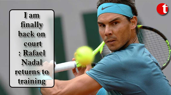 I am finally back on court: Rafael Nadal returns to training