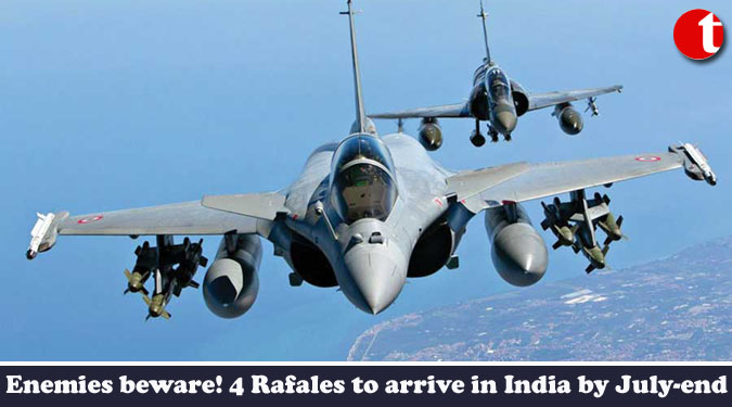 Enemies beware! 4 Rafales fighter to arrive in India by July-end